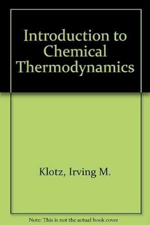 introduction to chemical thermodynamics 1st edition irving m klotz ,robert m rosenberg 0805355073,