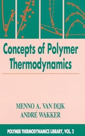 concepts in polymer thermodynamics volume ii 1st edition menno a van dijk ,andre wakker 1566766230,