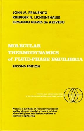 molecular thermodynamics of fluid phase equilibria 1st edition john m prausnitz 0135995647, 978-0135995648