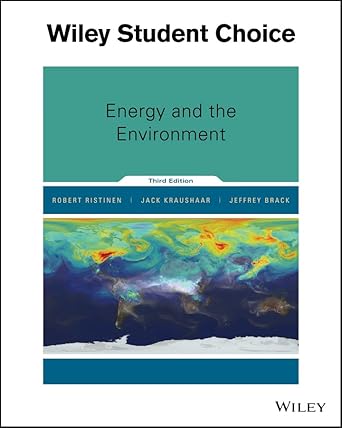 energy and the environment 3rd edition robert a ristinen ,jack j kraushaar ,jeffrey t brack 1119239583,