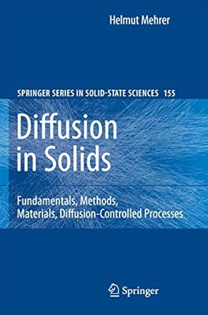 diffusion in solids fundamentals methods materials diffusion controlled processes 1st edition helmut mehrer