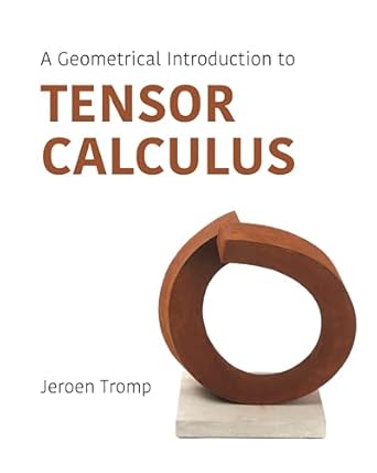 a geometrical introduction to tensor calculus 1st edition jeroen tromp 0691267987, 978-0691267982