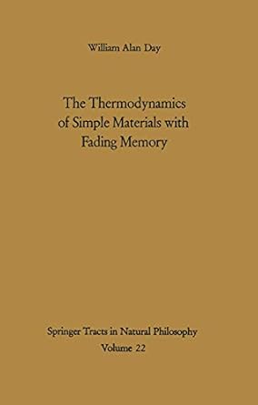 the thermodynamics of simple materials with fading memory 1st edition william alan day 3540057048,