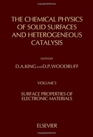 the chemical physics of solid surfaces and heterogeneous catalysis surface properties of electronic materials
