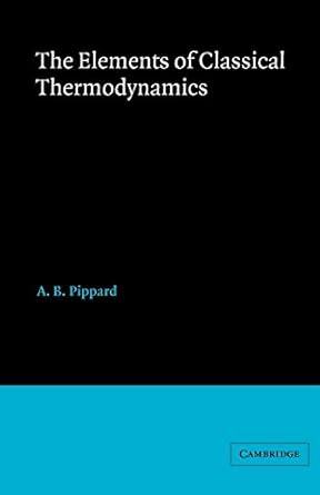 elements of classical thermodynamics for advanced students of physics 1st edition a b pippard 0521091012,
