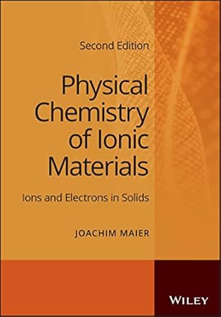 physical chemistry of ionic materials ions and electrons in solids 2nd edition joachim maier 1119799104,