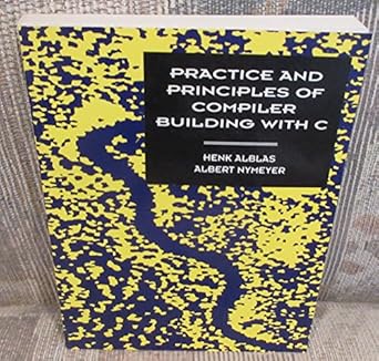 practice and principles of compiler building with c 1st edition henk alblas ,albert nymeyer 0133492672,