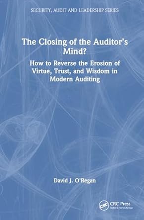 the closing of the auditors mind 1st edition david j o'regan 103266486x, 978-1032664866