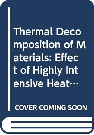 thermal decomposition of materials effect of highly intensive heating 1st edition o f shlensky ,l n aksenov