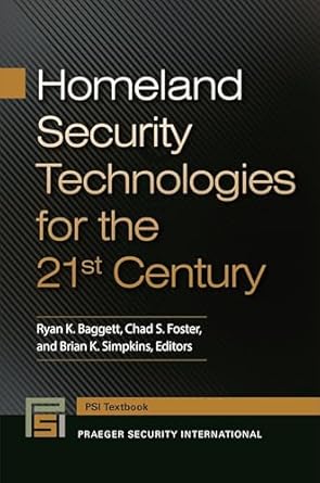 homeland security technologies for the 21st century 1st edition ryan k baggett ,chad s foster ,brian k