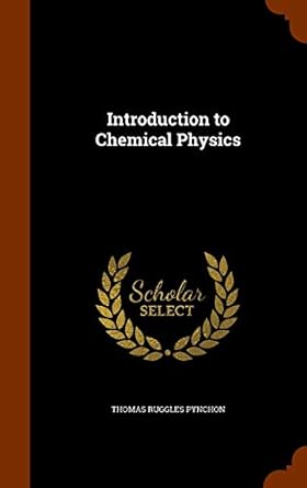 introduction to chemical physics 1st edition thomas ruggles pynchon 1345296681, 978-1345296686