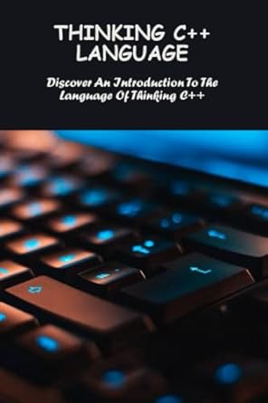 thinking c++ language discover an introduction to the language of thinking c++ 1st edition shenika blaskovich