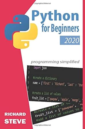python for beginners 2020 a step by step guide to python programming language 1st edition richard steve