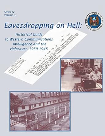 eavesdropping on hell historical guide to western communications intelligence and the holocaust 1939 1945 1st
