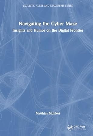 navigating the cyber maze 1st edition matthias muhlert 1032910372, 978-1032910376