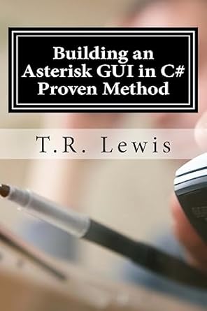 building an asterisk gui in c# proven method 1st edition t r lewis 1530169348, 978-1530169344
