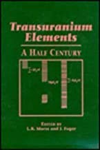 transuranium elements a half century 1st edition l r morss ,j fuger 0841222193, 978-0841222199