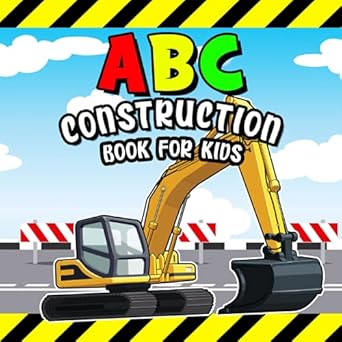 abc construction book for kids a to z letter learning for toddlers with construction site equipment and