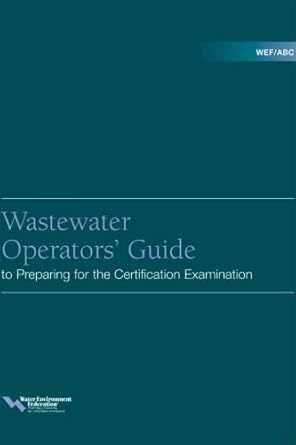 wef/abc wastewater operators guide to preparing for the certification examination 1st edition water