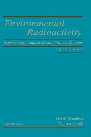 environmental radioactivity   from natural industrial and military sources 4th edition merrill eisenbud