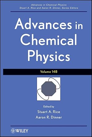 advances in chemical physics volume 148 volume 148th edition stuart a rice ,aaron r dinner 1118122356,