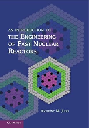 an introduction to the engineering of fast nuclear reactors 1st edition anthony m judd 1107034647,