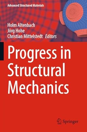 progress in structural mechanics 1st edition holm altenbach ,jorg hohe ,christian mittelstedt 3031455568,