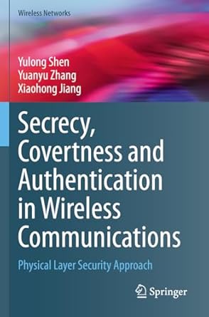 secrecy covertness and authentication in wireless communications physical layer security approach 1st edition
