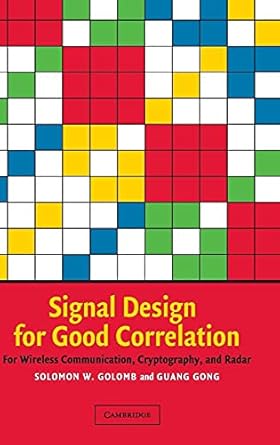 signal design for good correlation for wireless communication cryptography and radar 1st edition solomon w