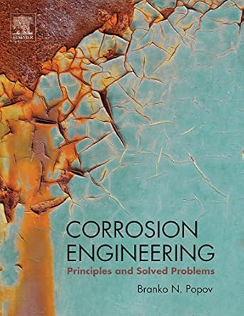 corrosion engineering principles and solved problems 1st edition branko n popov 0444627227, 978-0444627223