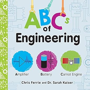 abcs of engineering the essential stem board book of first engineering words for kids 1st edition chris