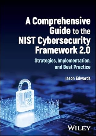 a comprehensive guide to the nist cybersecurity framework 2 0 strategies implementation and best practice 1st