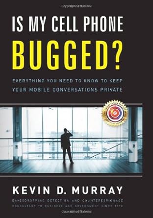 is my cell phone bugged everything you need to know to keep your mobile conversations private 1st edition