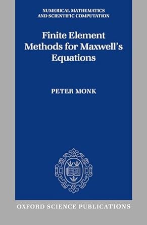 finite element methods for maxwells equations 1st edition peter monk 0198508883, 978-0198508885
