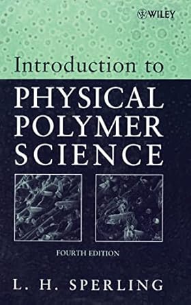 introduction to physical polymer science 4th edition l h sperling 047170606x, 978-0471706069