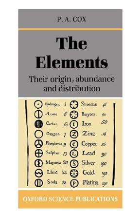 the elements their origin abundance and distribution 1st edition p a cox 019855298x, 978-0198552987