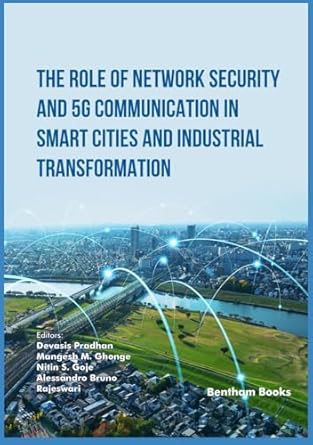 the role of network security and 5g communication in smart cities and industrial transformation 1st edition