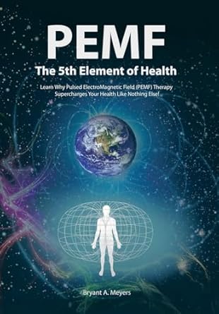 pemf the fifth element of health learn why pulsed electromagnetic field therapy supercharges your health like