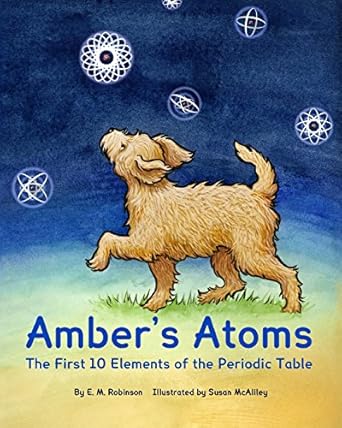 ambers atoms the first ten elements of the periodic table 1st edition e m robinson ,susan mcaliley