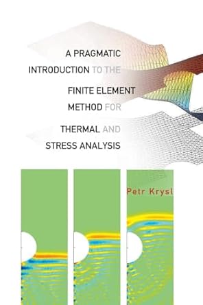 pragmatic introduction to the finite element method for thermal and stress analysis a with the matlab toolkit
