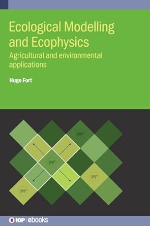 ecological modelling and ecophysics agricultural and environmental applications 1st edition hugo fort