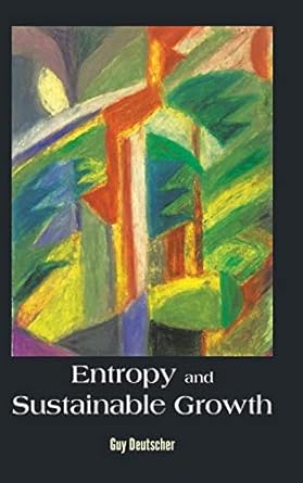 entropy and sustainable growth 1st edition guy deutscher 9813237767, 978-9813237766
