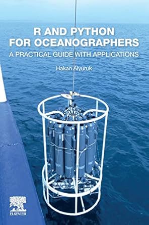 r and python for oceanographers a practical guide with applications 1st edition hakan alyuruk 0128134917,