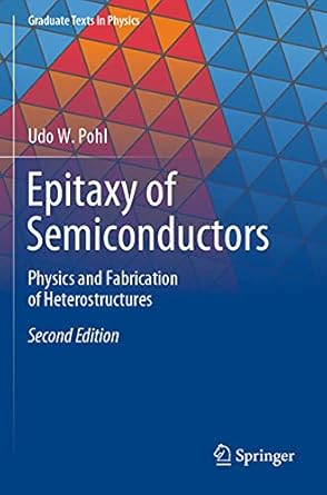 epitaxy of semiconductors physics and fabrication of heterostructures 2nd edition udo w pohl 3030438716,