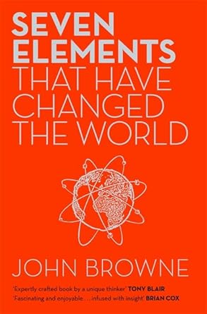 seven elements that have changed the world iron carbon gold silver uranium titanium silicon 1st edition john