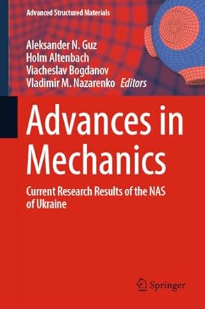 advances in mechanics current research results of the nas of ukraine 2023rd edition aleksander n guz ,holm