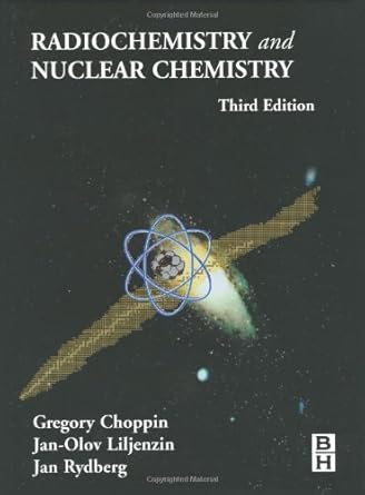 radiochemistry and nuclear chemistry 3rd edition gregory choppin ,jan rydberg ,jan olov liljenzin 0750674636,