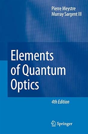 elements of quantum optics 2011th edition pierre meystre ,murray sargent 3642093523, 978-3642093524