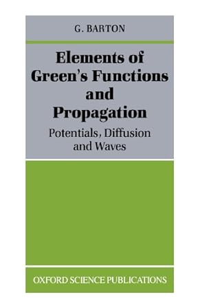 elements of greens functions and propagation potentials diffusion and waves reprint 1st edition g barton