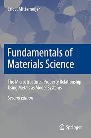 fundamentals of materials science the microstructure property relationship using metals as model systems 2nd